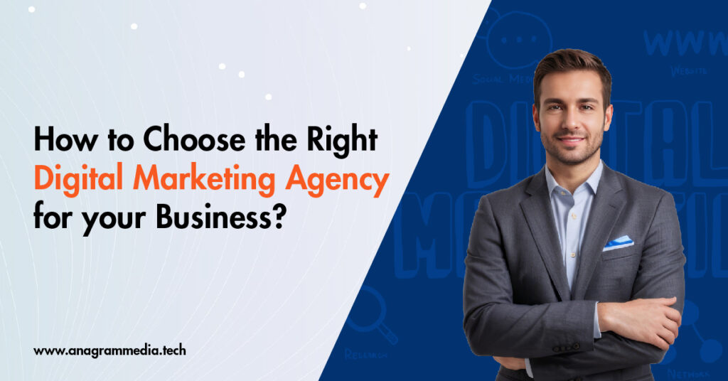 How to Choose the Right Digital Marketing Agency for Your Business?